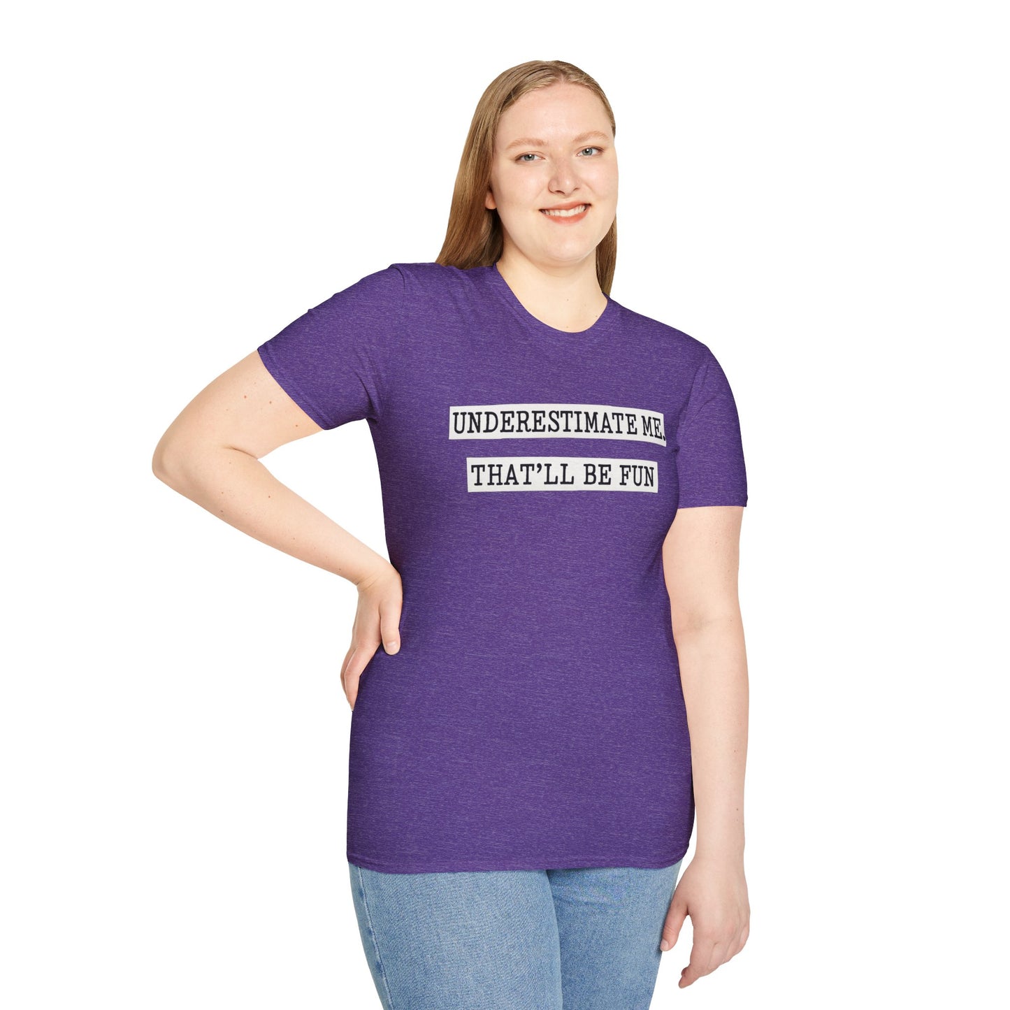 Underestimate Me That'll Be Fun Unisex Tee