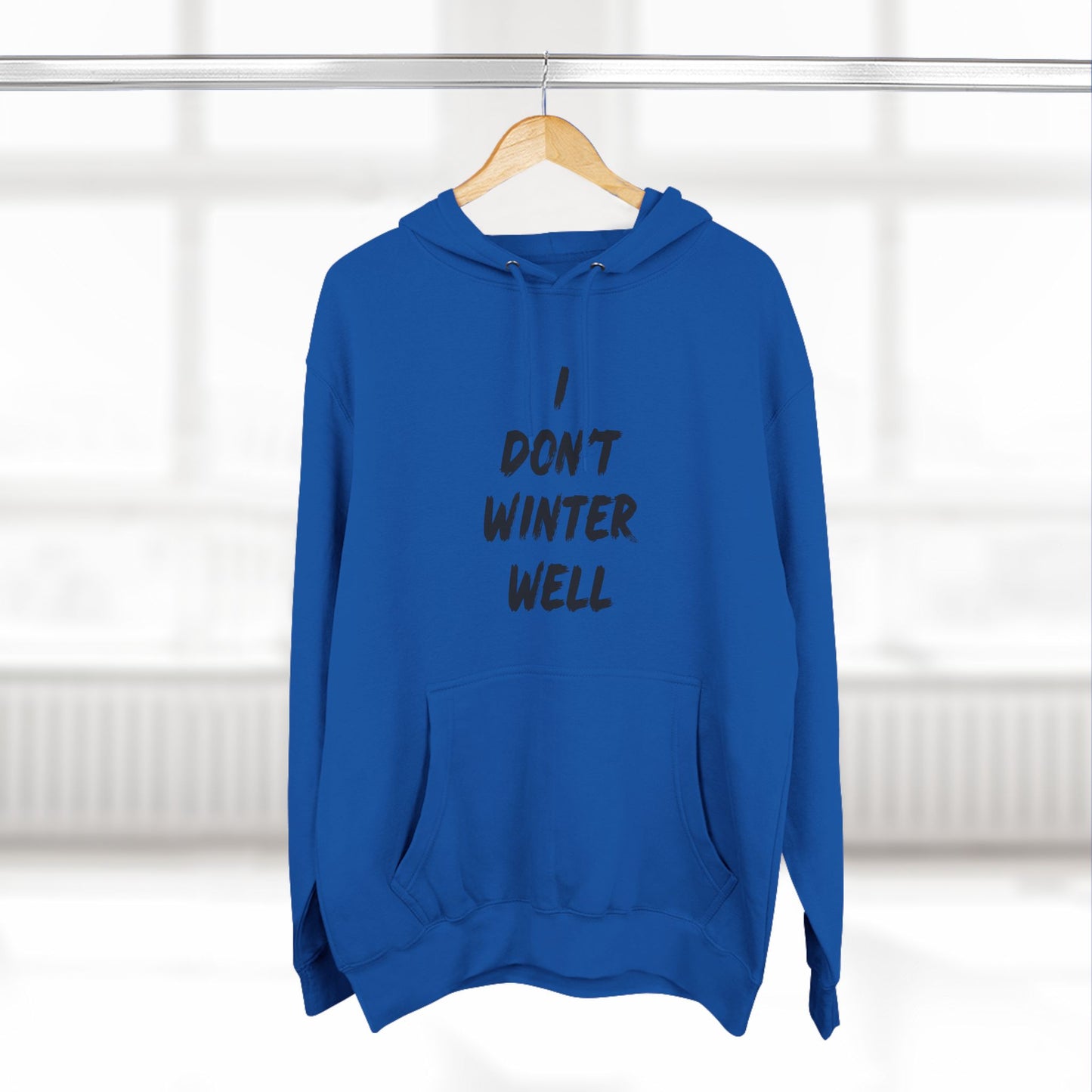 I Don't Winter Well Fleece Hoodie