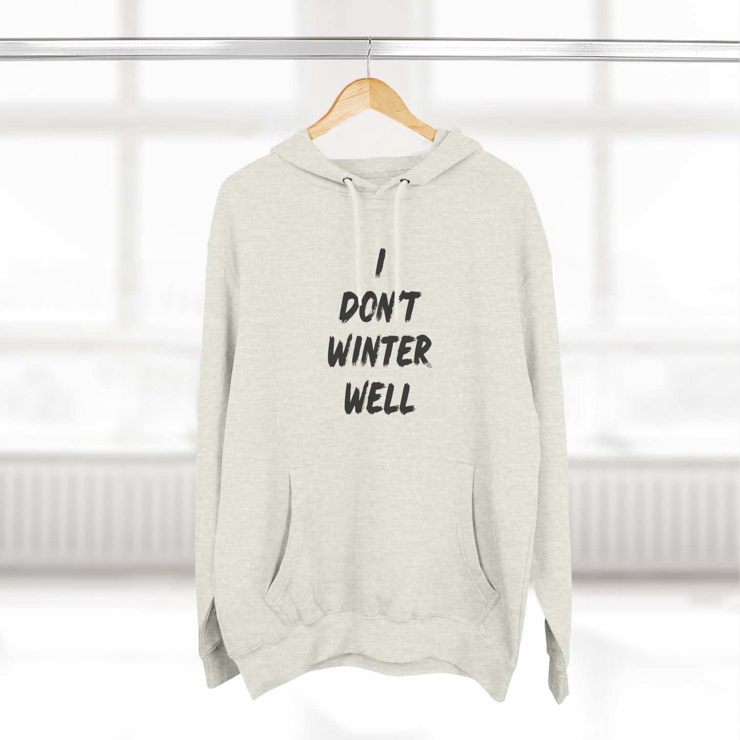 I Don't Winter Well Fleece Hoodie