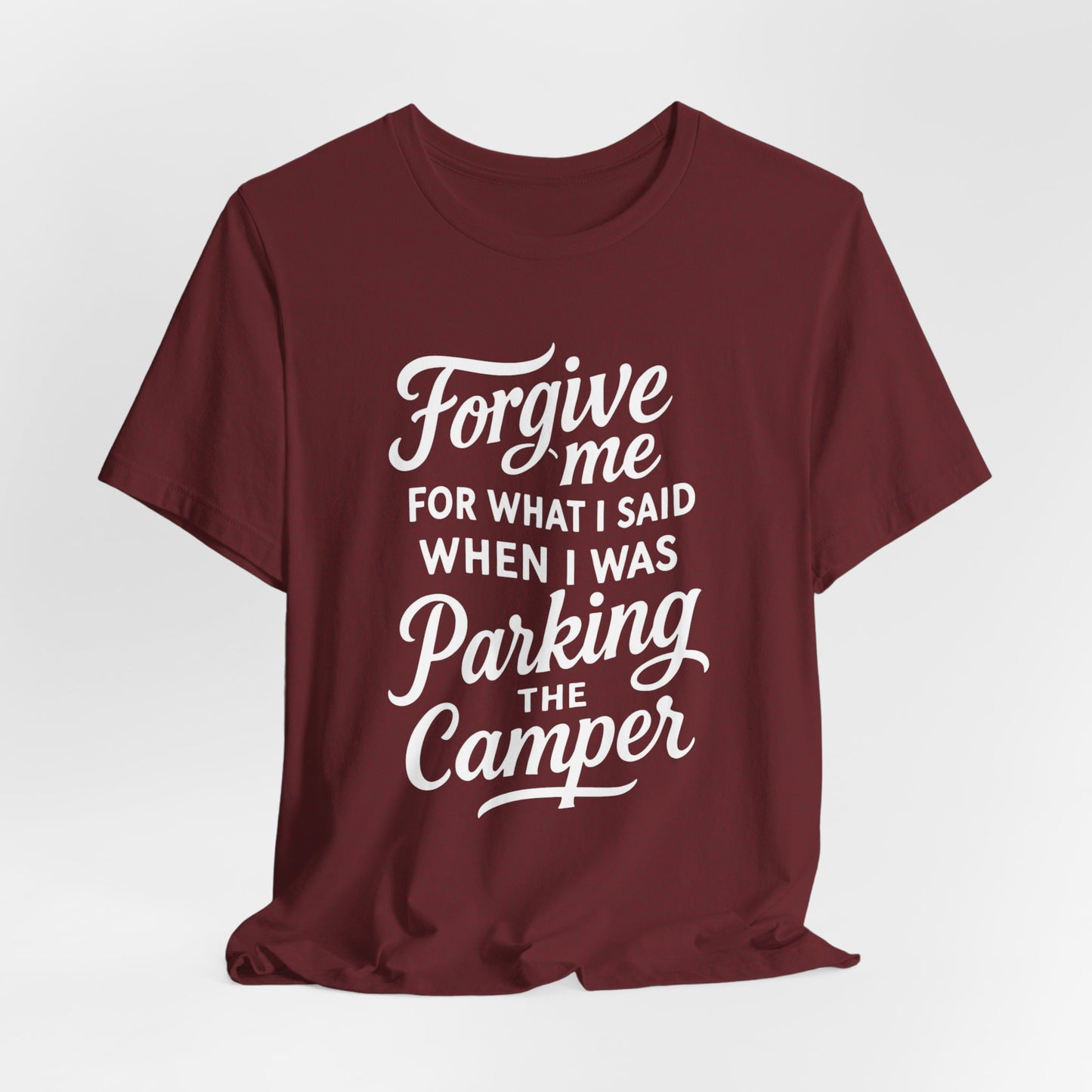 Forgive Me for What I Said When I Was Parking the Camper Unisex Jersey Short Sleeve Shirt