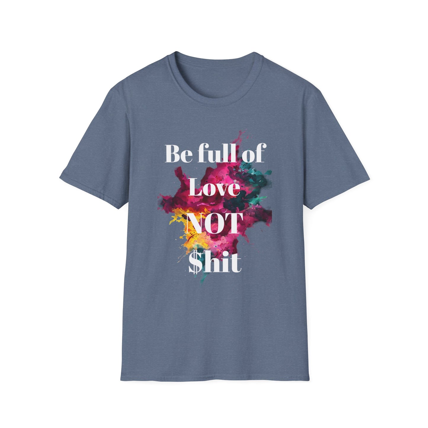 Be Full of Love Unisex T-Shirt
