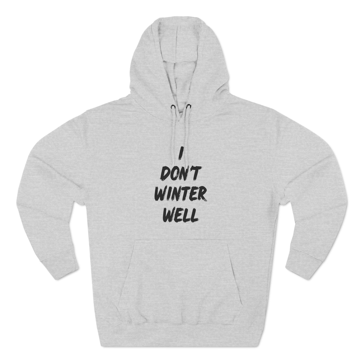 I Don't Winter Well Fleece Hoodie