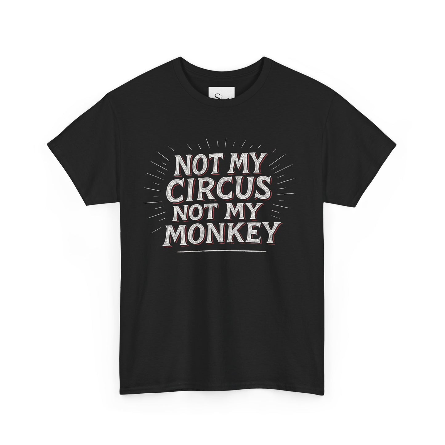 Not My Circus Not My Monkey Unisex Heavy Cotton Tee