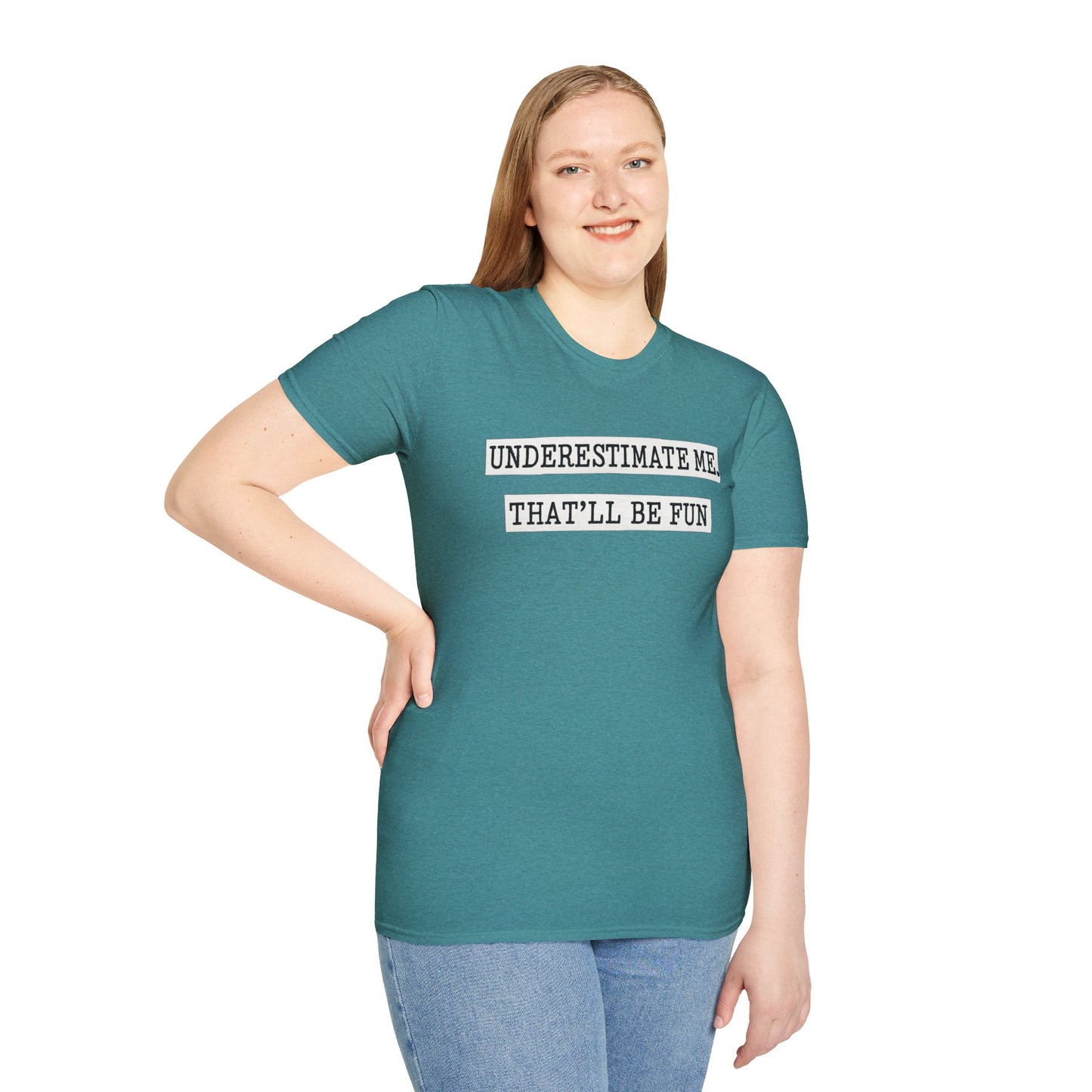 Underestimate Me That'll Be Fun Unisex Tee
