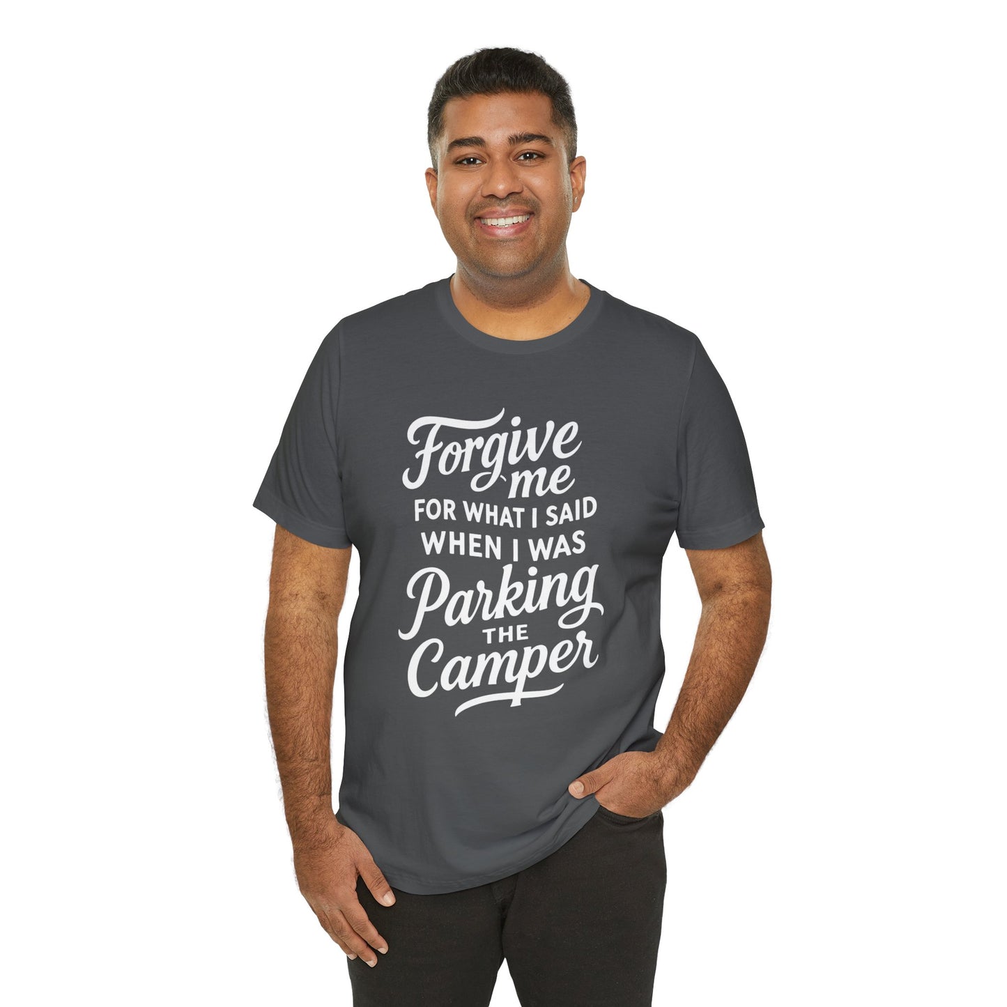 Forgive Me for What I Said When I Was Parking the Camper Unisex Jersey Short Sleeve Shirt