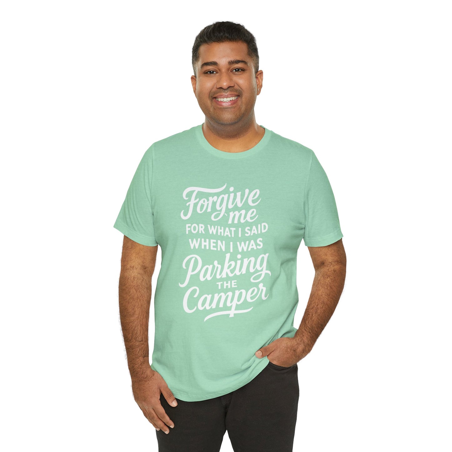 Forgive Me for What I Said When I Was Parking the Camper Unisex Jersey Short Sleeve Shirt
