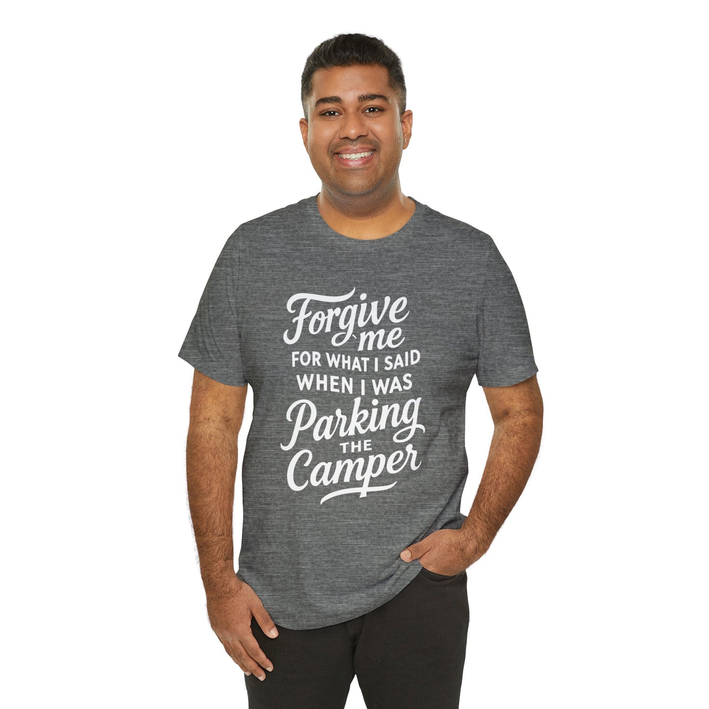 Forgive Me for What I Said When I Was Parking the Camper Unisex Jersey Short Sleeve Shirt