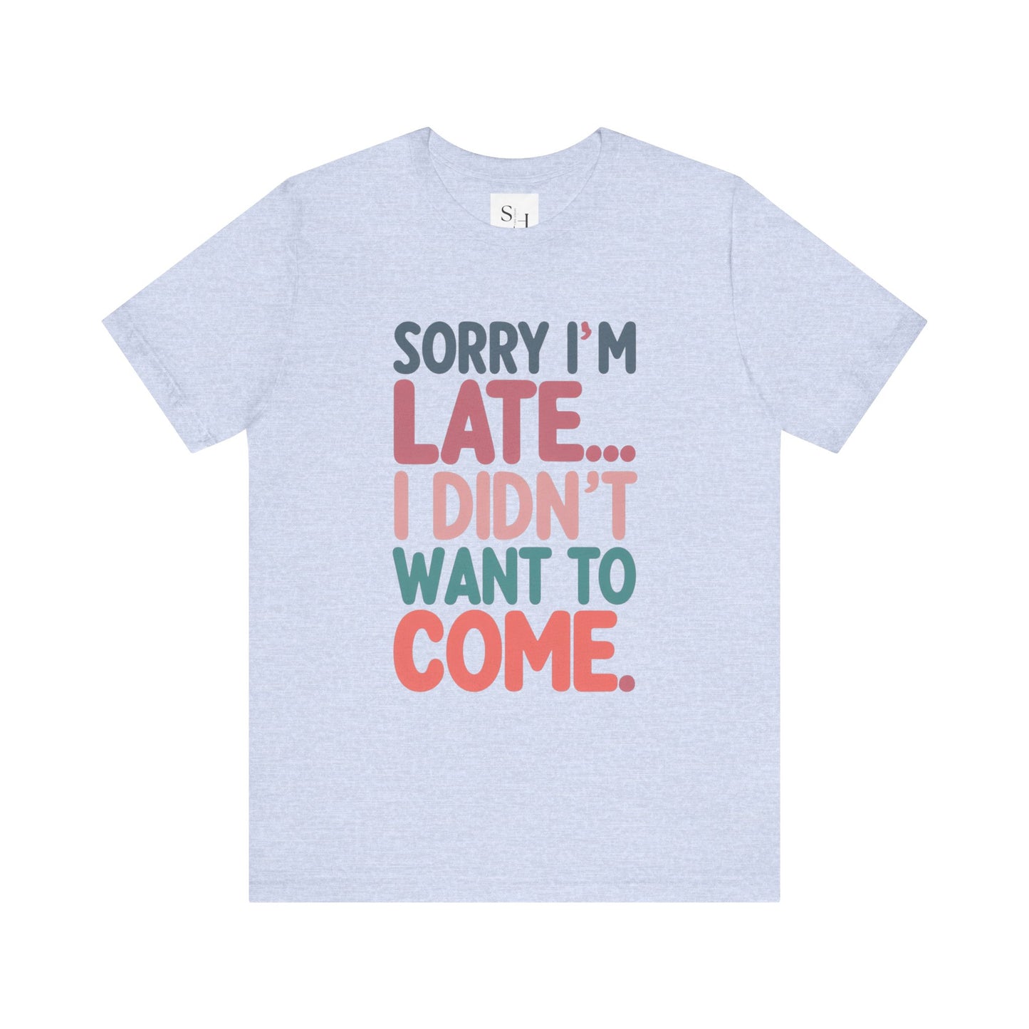 Sorry I'm Late Short Sleeve Tee