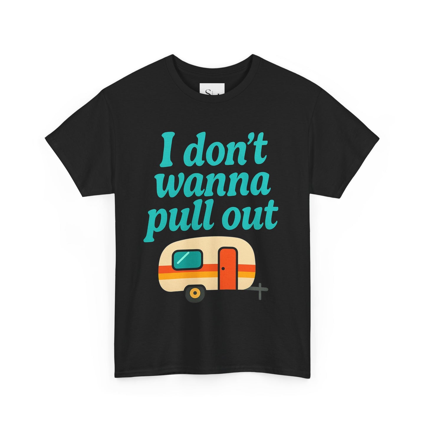 I Don't Wanna Pull Out Heavy Cotton Tee