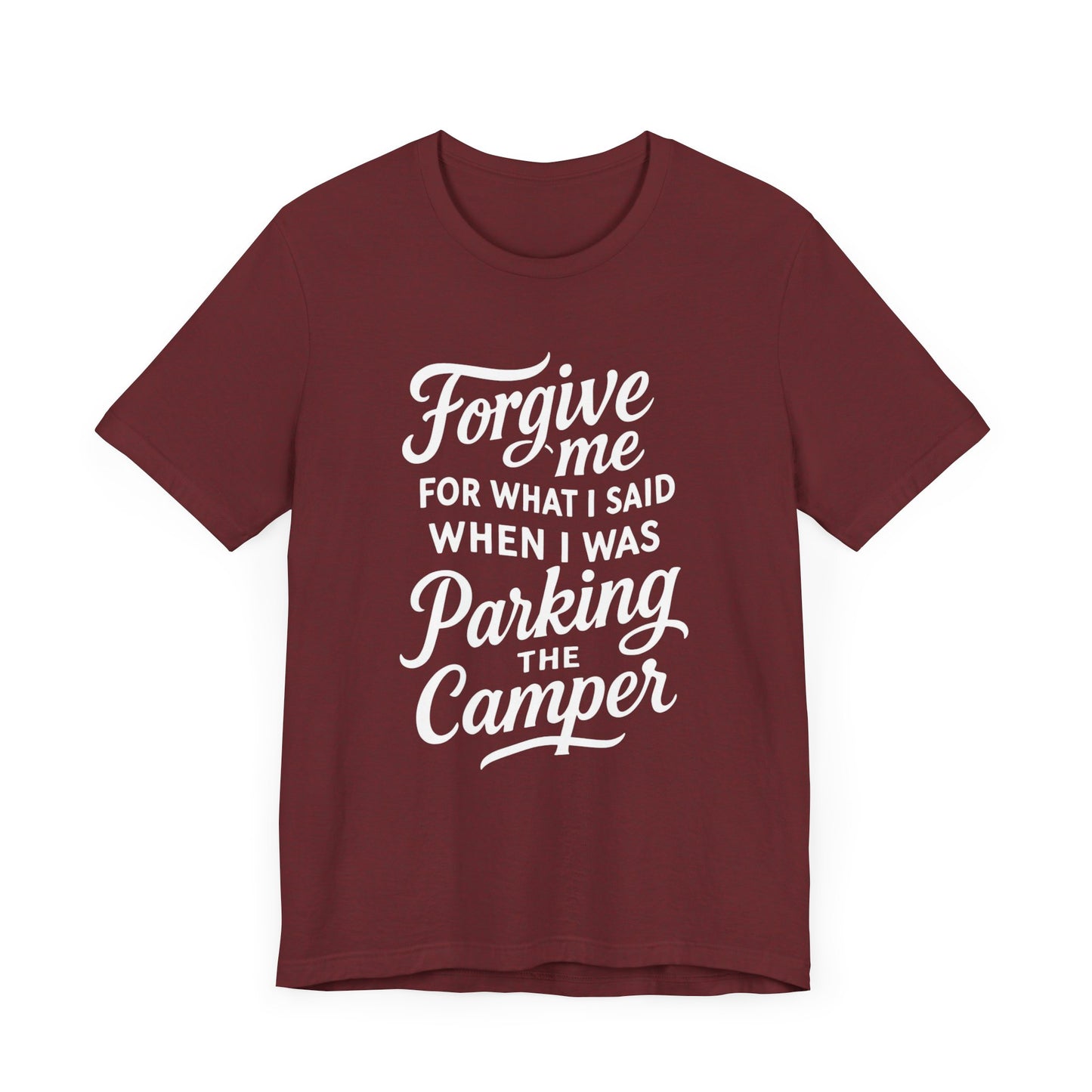Forgive Me for What I Said When I Was Parking the Camper Unisex Jersey Short Sleeve Shirt