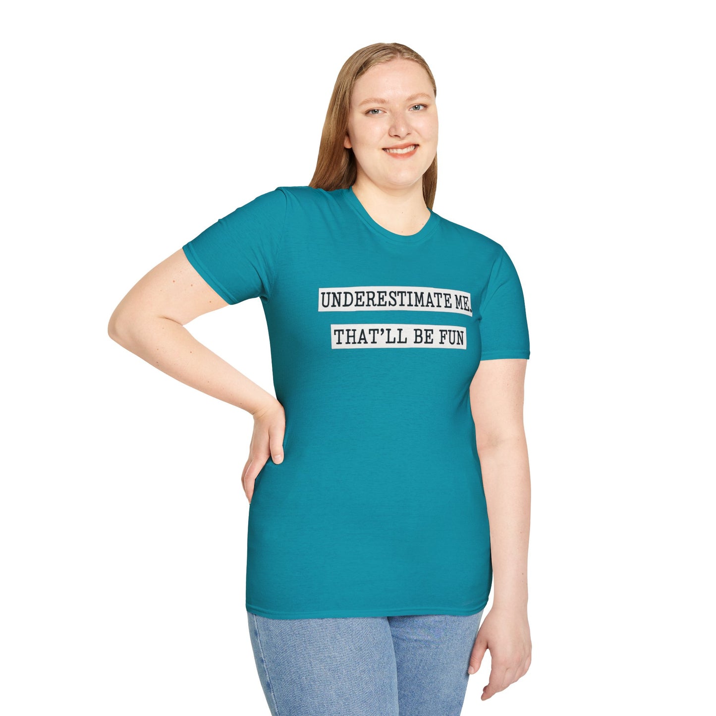 Underestimate Me That'll Be Fun Unisex Tee