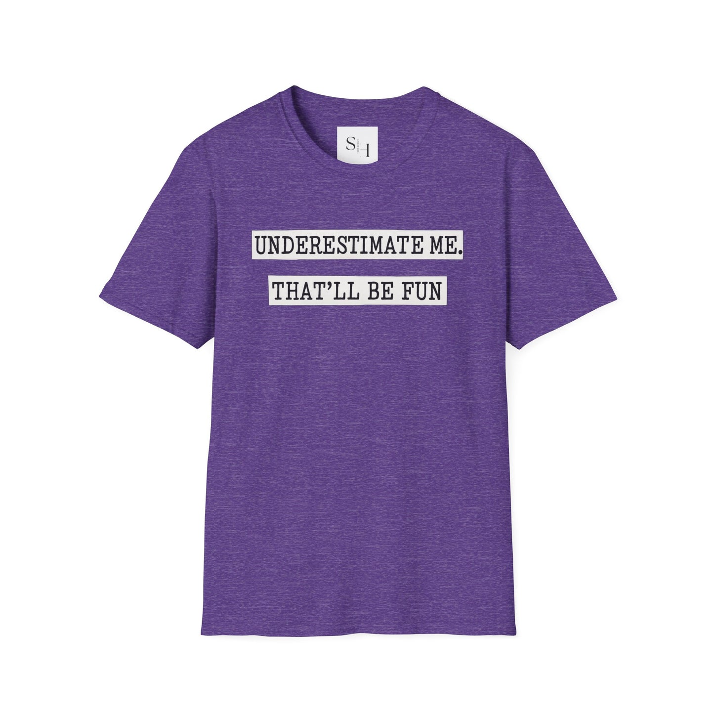 Underestimate Me That'll Be Fun Unisex Tee