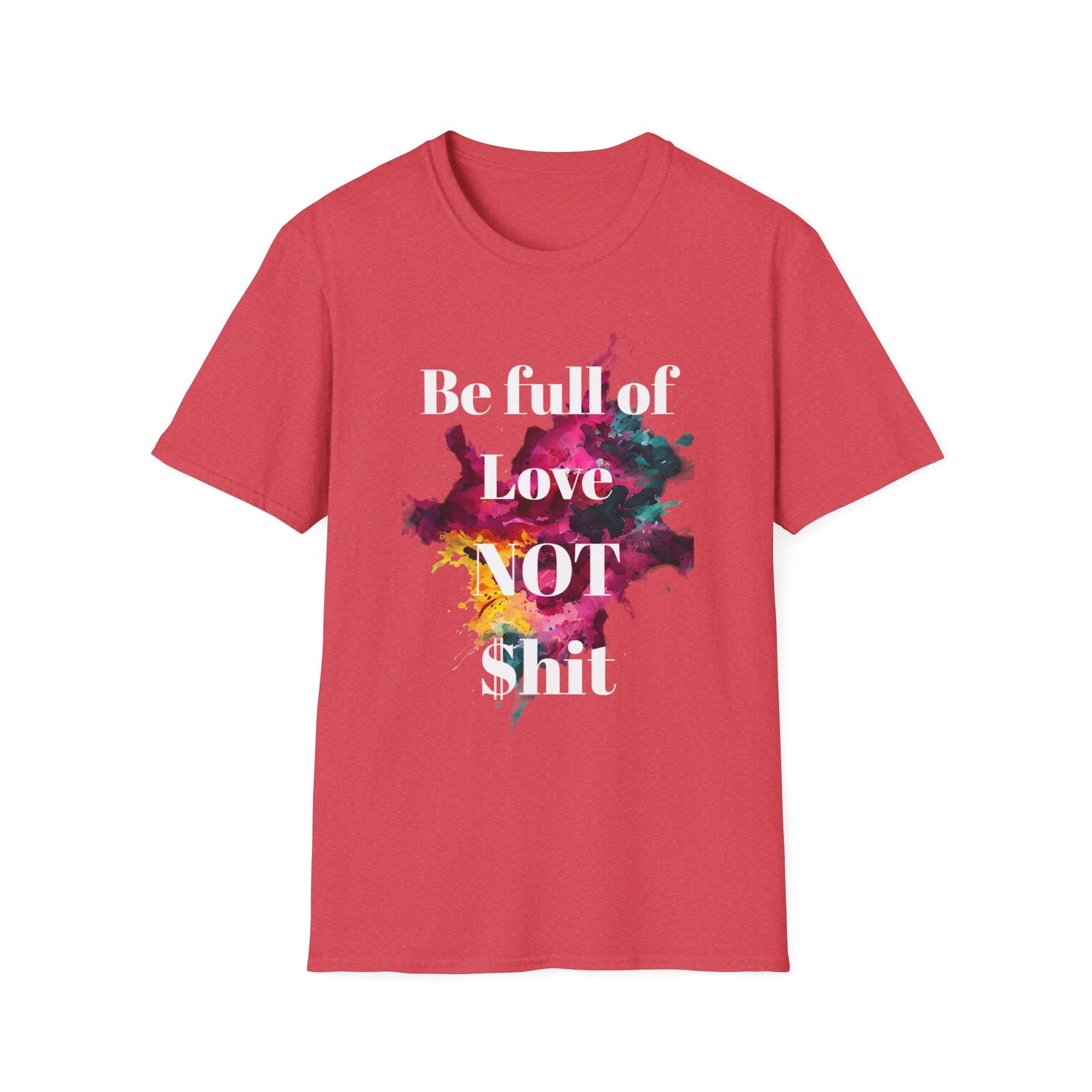 Be Full of Love Unisex T-Shirt